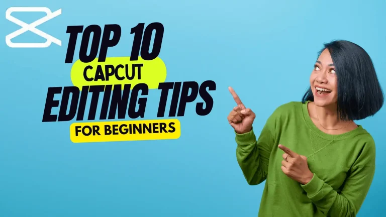 Top 10 CapCut Editing Tips for Beginners